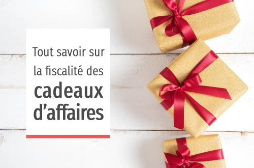 Le régime fiscal des cadeaux d'affaires en 2026 : TVA et obligations